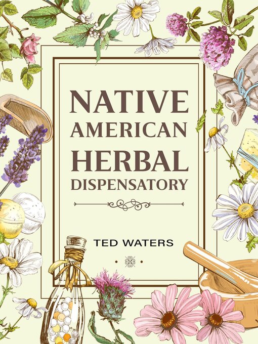 Title details for NATIVE AMERICAN HERBAL DISPENSATORY by Ted Waters - Wait list
